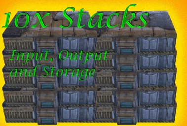 10x Output - Input - and Storage Stacks.