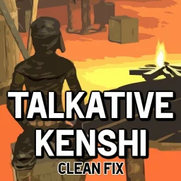 Talkative Kenshi CLEAN FIX